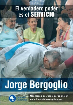 El verdadero poder es el servicio Jorge Bergoglio Francisco