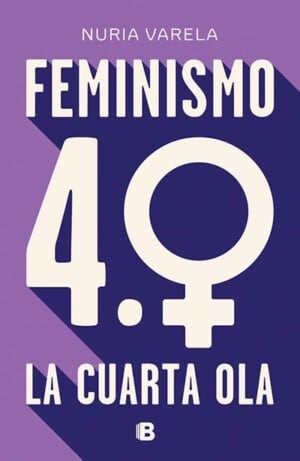 Feminismo 4.0 La cuarta ola Nuria Varela